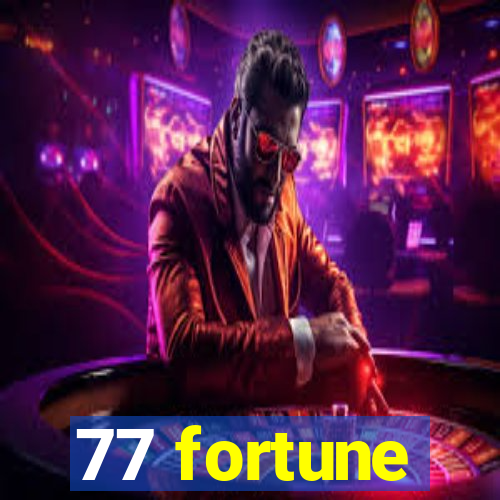 77 fortune